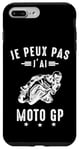 Coque pour iPhone 7 Plus/8 Plus Je Peux Pas J'Ai Moto GP Courses Motos Motard humour