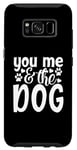 Coque pour Galaxy S8 Inscription You Me And The Dog Cute Pet Lover