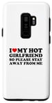 Coque pour Galaxy S9+ I Love My Hot Girlfriend So Please Stay Away From Me