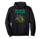 Keep the Sea Plastic Free. Funny Save Turtles and ocean gift Pullover Hoodie