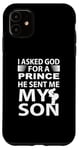 Coque pour iPhone 11 J'ai demandé à Dieu un prince, il m'a envoyé mon fils, mon père de famille