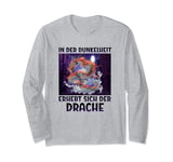 In Der Dunkelheit Erhebt Sich Der Drache Dragon Dragons Long Sleeve T-Shirt