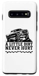Galaxy S10 Vintage A Little Dirt Never Hurt Off Road Car Truck 4x4 Mud Case