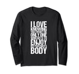 I Love Knowing That I'm Not The Only One Who Gets To Enjoy M Long Sleeve T-Shirt