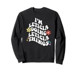 Retro Groovy Im LETICIA Doing LETICIA Things Funny Mother's Sweatshirt