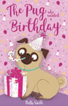 Bella Swift - The Pug who wanted a Birthday Bok