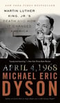 The Perseus Books Group Michael Eric Dyson April 4, 1968: Martin Luther King Jr.'s Death and the Transformation of America