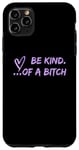 Coque pour iPhone 11 Pro Max Femme Violet Be Kind of a Bitch Funny Girlfriend