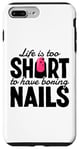 iPhone 7 Plus/8 Plus Life Is Too Short To Have Boring Nails Nail Polish Quotes Case