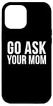 Coque pour iPhone 15 Pro Max Fête des pères drôle papa - Go Ask Your Mom