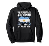 My Husband Is Argentinian Nothing Scares Me Argentina Flag Pullover Hoodie