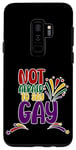 Coque pour Galaxy S9+ Not Afraid To Say Gay ---