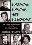 - Dashing, Daring, and Debonair TV's Top Male Icons from the 50s, 60s, 70s Bok