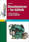 Dieselmotoren - for båtfolk - motortype og virkemåte, feilsøking og problemløsning, vedlikehold og konservering