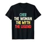 Cher The Woman The Myth The Legend shirt Gift for Cher T-Shirt