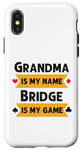 Coque pour iPhone X/XS Je m'appelle Funny Grandma, Bridge est mon jeu de Bridge.