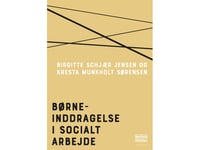 Barns Delaktighet I Socialt Arbete | Birgitte Schjær Och Kresta Munkholt Sørensen | Språk: Danska