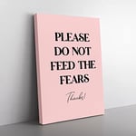 Do Not Feed The Fears Typography Quote Canvas Wall Art Print Ready to Hang, Framed Picture for Living Room Bedroom Home Office Décor, 60x40 cm (24x16 Inch)