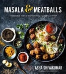 - Masala & Meatballs Incredible Indian Dishes with an American Twist Bok