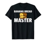 Banana Bread Gift Maker Baker T-Shirt
