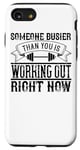 iPhone SE (2020) / 7 / 8 Someone Busier Than You Is Working Out Right Now - Workout Case