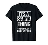 It's A Saima Thing You Wouldn't Understand First Name T-Shirt