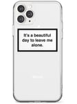 It's a beautiful day to leave me alone Slim Phone Case for iPhone 12 | 12 Pro TPU Protective Light Strong Cover with Warning Label Minimal Design Quote