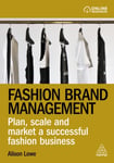 Alison Lowe - Fashion Brand Management Plan, Scale and Market a Successful Business Bok