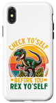 Coque pour iPhone X/XS Check Yo Self Before You Rex Yo Dinosaure drôle T Rex