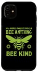 iPhone 11 In a world where you can be anything bee kind tee Case