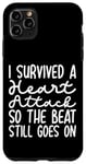 iPhone 11 Pro Max I Survived A Heart Attack So The Beat Still Goes On Case