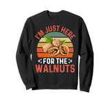 I'm Just Here For The Walnuts - Funny Walnut Festival Sweatshirt
