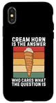 iPhone X/XS Cream Horn Is The Answer Who Cares What The Question Is Case