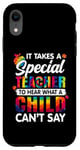 Coque pour iPhone XR Il faut un enseignant spécial pour entendre ce que l'enfant ne peut pas dire