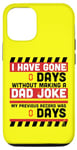 iPhone 14 Pro I Have Gone 0 Days Without Making A Dad Joke - Fathers Day Case