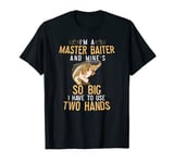Mens Master Baiter So Big Two Hands Funny Fishing Carp for Men T-Shirt