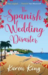 Headline Accent King, Karen The Spanish Wedding Disaster: escapist summer romance you will fall in love with!