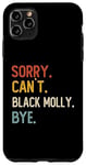Coque pour iPhone 11 Pro Max Sorry Can't Black Molly Bye Shirts Funny Black Molly Lovers