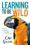 Learning to Be Wild (A Young Reader&#039;s Adaptation)