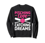 Pitching Love Catching Dreams Baseball Player Coach Sweatshirt
