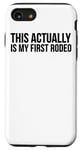 iPhone SE (2020) / 7 / 8 This Is Actually My First Rodeo - Funny Cowboy Case