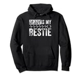 Daddy Is My Bestie Father's Day Son Daughter Dad Pullover Hoodie
