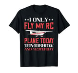 RC Plane Fly My Rc Today Airplane Lover Remote Control Pilot T-Shirt