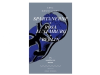 Spartanerene + Rosa Luxemburg + Berlin | Emil Bønnelycke | Språk: Danska