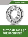 AutoCAD 2025 3D For Beginners