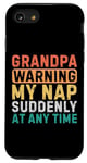 iPhone SE (2020) / 7 / 8 Grandpa Warning My Nap Suddenly At Any Time Funny Sarcastic Case