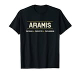 ARAMIS the Man the Myth the LEGEND | Men Boys Name - Funny T-Shirt