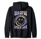 Dear Person Behind Me The World is a Better Place With You Zip Hoodie
