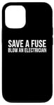 Coque pour iPhone 12/12 Pro Électricien drôle - Save A Fuse Blow An Electrician