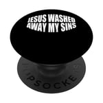 Jesus Washed Away My Sins --- PopSockets PopGrip Interchangeable